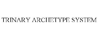 TRINARY ARCHETYPE SYSTEM