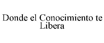 DONDE EL CONOCIMIENTO TE LIBERA