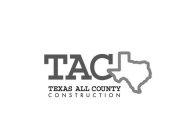 TAC TEXAS ALL COUNTY CONSTRUCTION