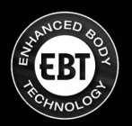 EBT ENHANCED BODY TECHNOLOGY