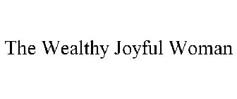 THE WEALTHY JOYFUL WOMAN