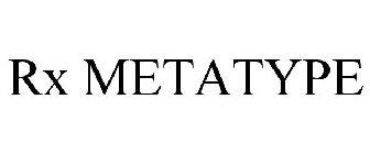 RX METATYPE