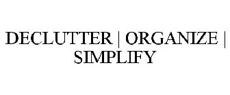 DECLUTTER | ORGANIZE | SIMPLIFY