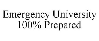 EMERGENCY UNIVERSITY 100% PREPARED