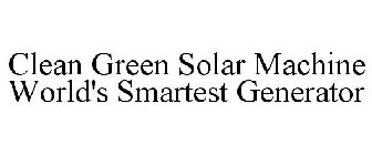 CLEAN GREEN SOLAR MACHINE WORLD'S SMARTEST GENERATOR