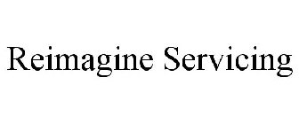 REIMAGINE SERVICING