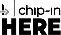 B CHIP-IN HERE