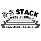 E-Z STACK MAKING LIFE SIMPLE CONTAINER & LID ORGANIZER