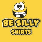 BE SILLY SHIRTS