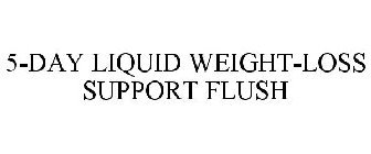 5-DAY LIQUID WEIGHT-LOSS SUPPORT FLUSH