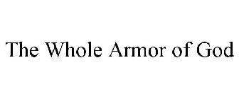 THE WHOLE ARMOR OF GOD