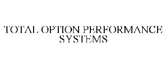 TOTAL OPTION PERFORMANCE SYSTEMS