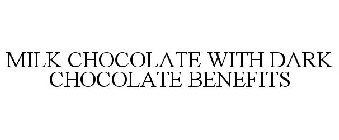 MILK CHOCOLATE WITH DARK CHOCOLATE BENEFITS