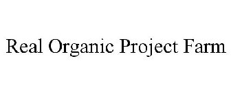 REAL ORGANIC PROJECT FARM