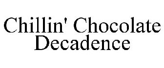 CHILLIN' CHOCOLATE DECADENCE