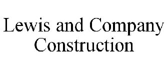 LEWIS AND COMPANY CONSTRUCTION