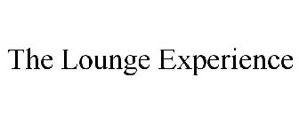 THE LOUNGE EXPERIENCE