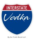 INTERSTATE VODKA BY THE TRUTH BRAND LLC