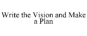 WRITE THE VISION AND MAKE A PLAN