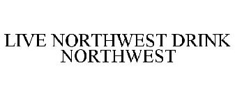 LIVE NORTHWEST DRINK NORTHWEST