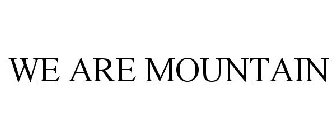 WE ARE MOUNTAIN