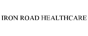 IRON ROAD HEALTHCARE