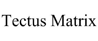 TECTUS MATRIX