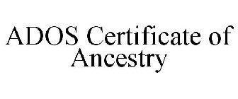 ADOS CERTIFICATE OF ANCESTRY
