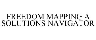 FREEDOM MAPPING A SOLUTIONS NAVIGATOR