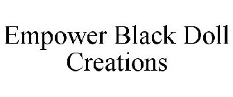 EMPOWER BLACK DOLL CREATIONS