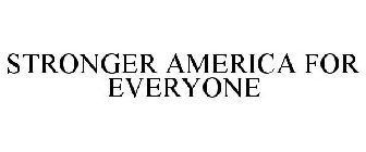 STRONGER AMERICA FOR EVERYONE