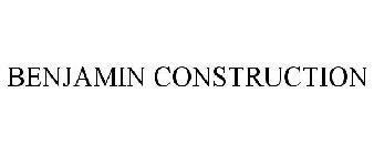 BENJAMIN CONSTRUCTION