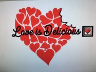 LOVE IS DELICIOUS