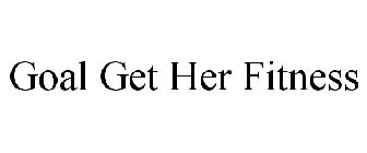 GOAL GET HER FITNESS