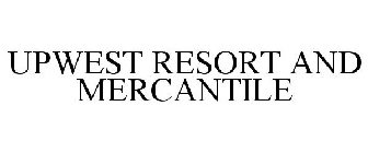 UPWEST RESORT AND MERCANTILE
