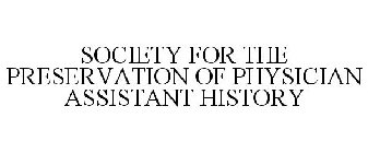 SOCIETY FOR THE PRESERVATION OF PHYSICIAN ASSISTANT HISTORY
