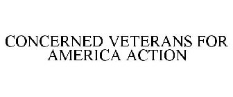 CONCERNED VETERANS FOR AMERICA ACTION