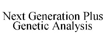 NEXT GENERATION PLUS GENETIC ANALYSIS
