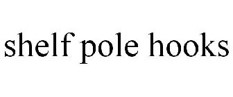 SHELF POLE HOOKS
