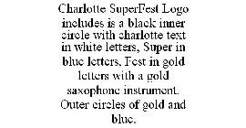 CHARLOTTE SUPERFEST LOGO INCLUDES IS A BLACK INNER CIRCLE WITH CHARLOTTE TEXT IN WHITE LETTERS, SUPER IN BLUE LETTERS, FEST IN GOLD LETTERS WITH A GOLD SAXOPHONE INSTRUMENT. OUTER CIRCLES OF GOLD AND 