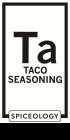 TA TACO SEASONING SPICEOLOGY