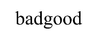 BADGOOD