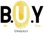 B.U.Y. BE UNIQUELY YOU