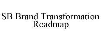 SB BRAND TRANSFORMATION ROADMAP