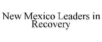 NEW MEXICO LEADERS IN RECOVERY