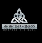 BE BETTER FITNESS EMBRACE THE SUCK