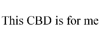 THIS CBD IS FOR ME