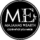 ME MAJAMAS EARTH CARE WHAT YOU WEAR