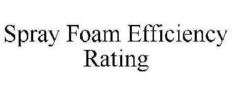 SPRAY FOAM EFFICIENCY RATING