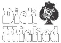 DICK WICKED